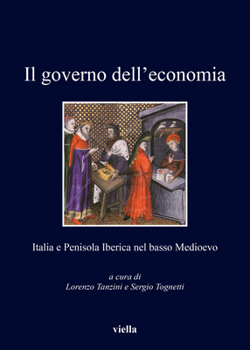 Il Governo Dell'economia: Italia E Penisola Iberica Nel Basso Medioevo (Italian Edition)