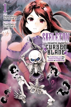 Paperback The Skeleton Enchanted by the Cursed Blade, Vol. 1: The Greatest Demon Lord, Who Conquers the Dungeon and Commands an Invincible Army Book