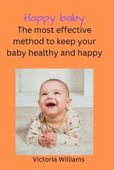 Paperback Happy baby: The most effective method to keep your baby healthy and happy Book