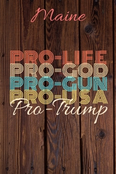 Maine Pro Life Pro God Pro Gun Pro USA Pro Trump: Trump Card Quote Journal / Notebook / Diary / Greetings Card / Appreciation Gift / Pro Guns / 2nd amendment / Trump 2020 / Trump With Gun