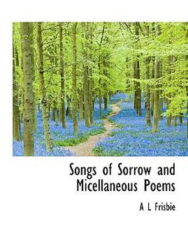 Songs of Sorrow and Micellaneous Poems