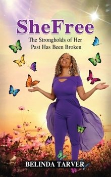 Hardcover SheFree: The Strongholds of Her Past Has Been Broken Book