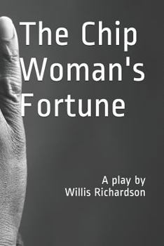 Paperback The Chip Woman's Fortune: A Play by Willis Richardson Book