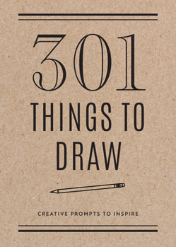 Paperback 301 Things to Draw - Second Edition: Creative Prompts to Inspire Book
