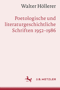 Hardcover Walter Höllerer: Poetologische Und Literaturgeschichtliche Schriften 1952-1986 [German] Book