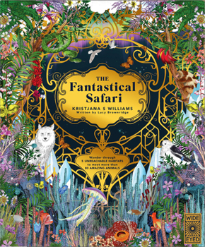 Hardcover The Fantastical Safari: Wander Through 5 Unreachable Habitats to Meet More Than 80 Amazing Animals Book