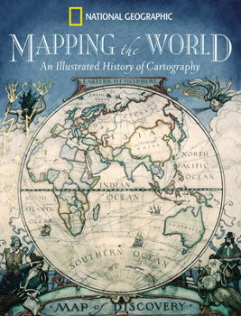 Hardcover Mapping the World: An Illustrated History of Cartography Book