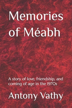 Paperback Memories of Méabh: A story of love, friendship, and coming of age in the 1970s Book