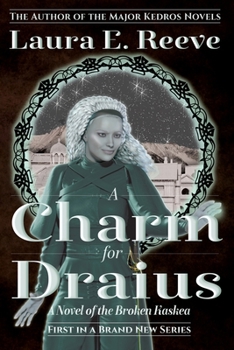 Paperback A Charm for Draius: A Novel of the Broken Kaskea Book