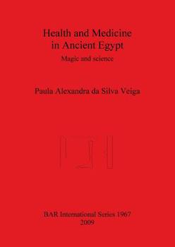 Health and Medicine in Ancient Egypt: Magic and science