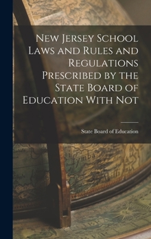 Hardcover New Jersey School Laws and Rules and Regulations Prescribed by the State Board of Education With Not Book