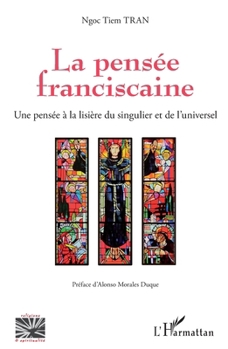 La pensée franciscaine: Une pensée à la lisière du singulier et de l'universel (Religions Et Spiritualité) (French Edition)