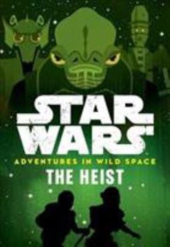 Paperback Star Wars: Adventures in Wild Space: The Heist Book