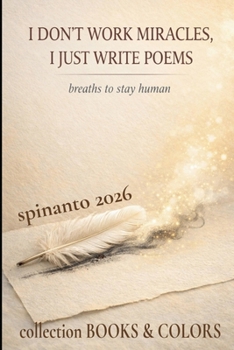 I DON'T WORK MIRACLES, I JUST WRITE POEMS breaths to stay human (Books & Colors)