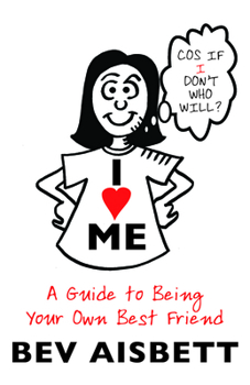 Paperback I Love Me: A Guide to Being Your Own Best Friend Book