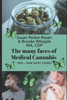 Paperback The Many Faces of Medical Cannabis: True - Raw - Short Stories Book