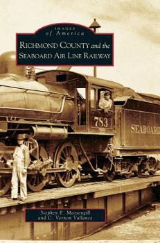 Richmond County and the Seaboard Air Line Railway - Book  of the Images of America: North Carolina