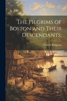 Paperback The Pilgrims of Boston and Their Descendants; Book