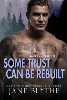 Some Trust Can Be Rebuilt - Book #5 of the River's End Rescues