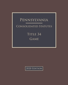 Paperback Pennsylvania Consolidated Statutes Title 34 Game 2020 Edition Book