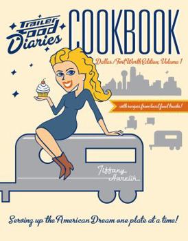 Paperback Trailer Food Diaries Cookbook:: Dallas-Fort Worth Edition, Volume 1 Book