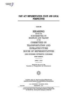 FAST Act implementation : state and local perspectives : hearing before the Subcommittee on Highways and Transit of the Committee on Transportation and Infrastructure