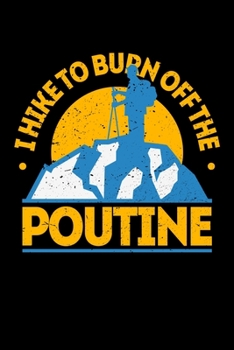 I Hike To Burn Off The Poutine: Personal Planner 24 month 100 page 6 x 9 Dated Calendar Notebook For 2020-2021 Academic Year