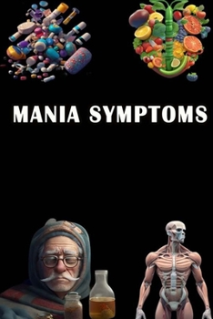 Paperback Mania Symptoms: Spot the Signs of Mania - Understand Bipolar Disorder and Support Mental Health! Book