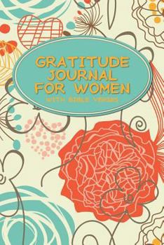Gratitude Journal for Women with Bible Verses: A 5-Minute Journal for the Busy Woman - Floral Abstract Design