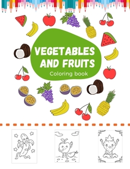 Paperback Vegetables and fruits Coloring book: Fun Food Coloring Pages, Matching Type, Healthy Food Illustrations To Color Book