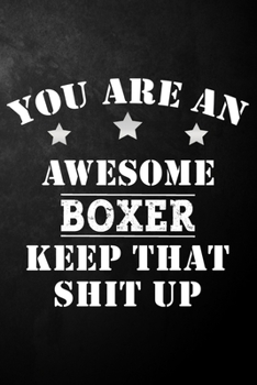 Paperback You Are An Awesome Boxer Player Keep That Shit Up: Funny Boxing Journal / Notebook / Diary / Gift For Boxers ( 6 x 9 - 120 Blank Lined Pages ) Book