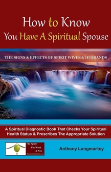 Paperback How to Know You Have A Spiritual Spouse: The Signs and Effects of Spirit Wives and Husbands Book