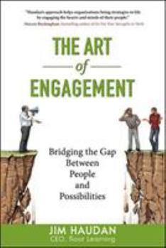 Hardcover The Art of Engagement: Bridging the Gap Between People and Possibilities Book