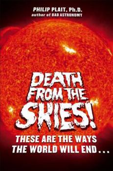 Hardcover Death from the Skies!: These Are the Ways the World Will End... Book