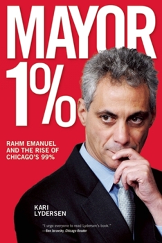 Paperback Mayor 1%: Rahm Emanuel and the Rise of Chicago's 99% Book
