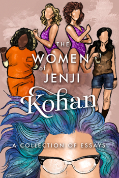 Paperback The Women of Jenji Kohan: Weeds, Orange Is the New Black, and Glow: A Collection of Essays Book