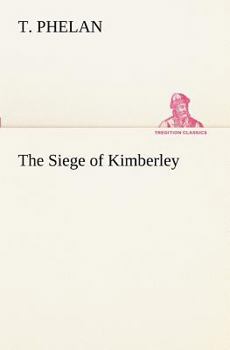 The Siege of Kimberley (Dodo Press)