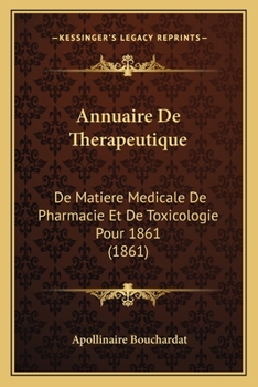 Paperback Annuaire De Therapeutique: De Matiere Medicale De Pharmacie Et De Toxicologie Pour 1861 (1861) [French] Book