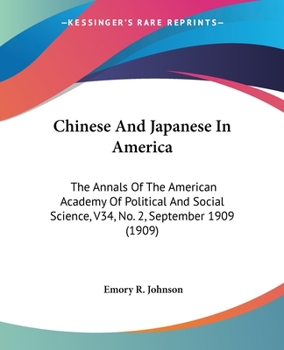 Chinese And Japanese In America: The Annals Of The American Academy Of Political And Social Science, V34, No. 2, September 1909