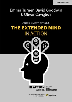 Annie Murphy Paul's The Extended Mind in Action - Book  of the In Action