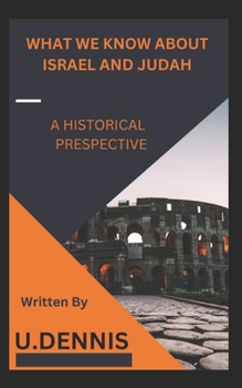 What We Know about Israel and Judah: A Historical Perspective