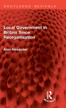 Hardcover Local Government in Britain Since Reorganisation Book