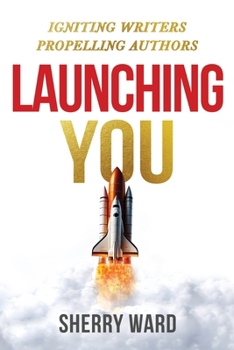 Paperback Launching You: Igniting Writers Propelling Authors Book