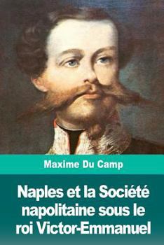 Paperback Naples et la Société napolitaine sous le roi Victor-Emmanuel [French] Book