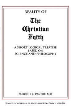 Reality Of The Christian Faith: A Short Logical Treatise based on Science and Philosophy