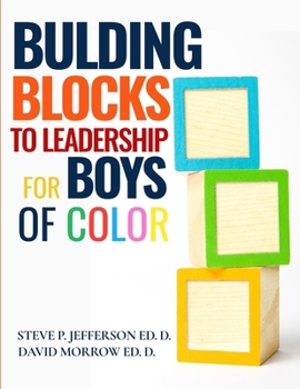 Paperback Building Blocks To Leadership For Young Boys Of Color: Elementary School Edition Book