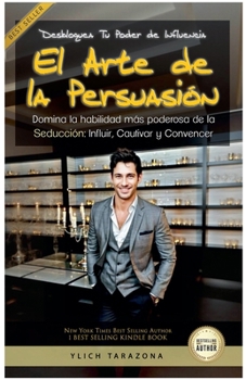El Arte de la Persuasión: Desbloquea Tu Poder de Influencia