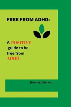 Paperback Free from ADHD: A positive guide to be free from ADHD Book