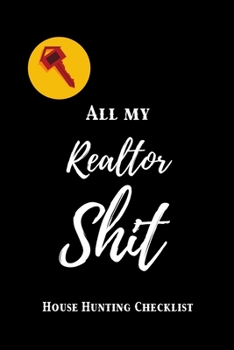 Paperback All My Realtor Shit House Hunting Checklist: Complete Home Buying Agenda Planner for Realtors, Investors & Real Estate Professionals. Features Detaile Book