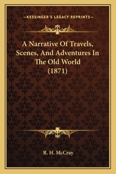 Paperback A Narrative Of Travels, Scenes, And Adventures In The Old World (1871) Book